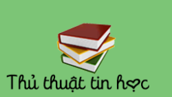 Thủ thuật Tin học văn phòng tiết kiệm thời gian, nâng cao hiệu suất